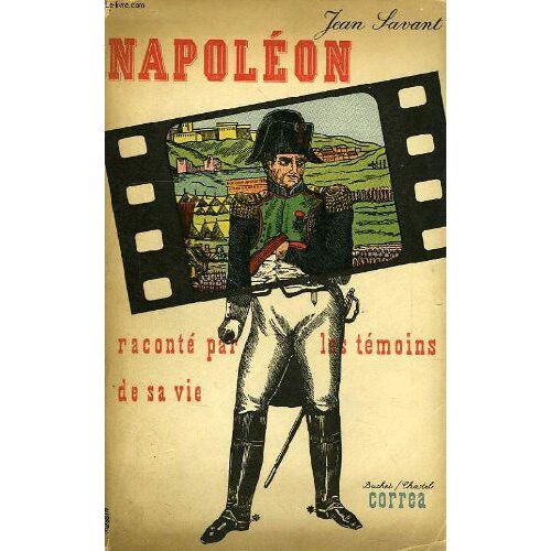 Napoleon Raconte Par Les Temoins De Sa Vie