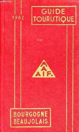 Guide Touristique Maaif Mutuelle Assurance Automobile Des Instituteurs De France 1962 - Bourgogne Beaujolais.