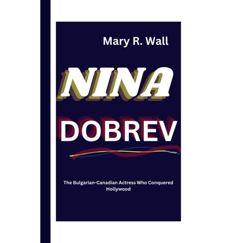 Nina Dobrev: The Bulgarian-Canadian Actress Who Conquered Hollywood (Legacy Makers: Biographies Of Game-Changers)