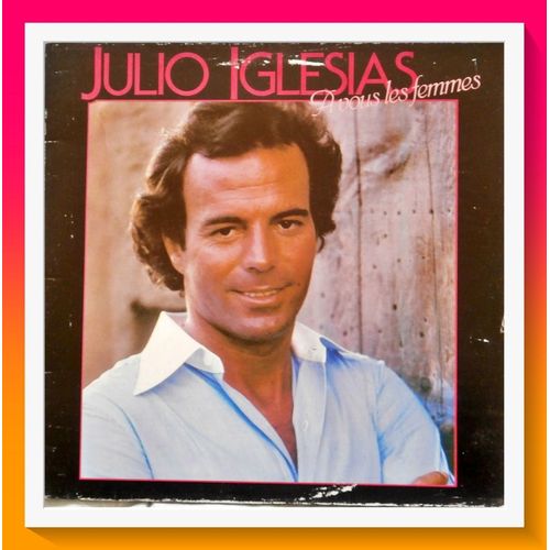 Julio Iglesias A Vous Les Femmes