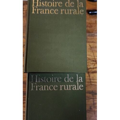 Histoire De La France Rurale Tome 3. 1789-1914. Et Tome 4 De 1914 À Nos Jours .