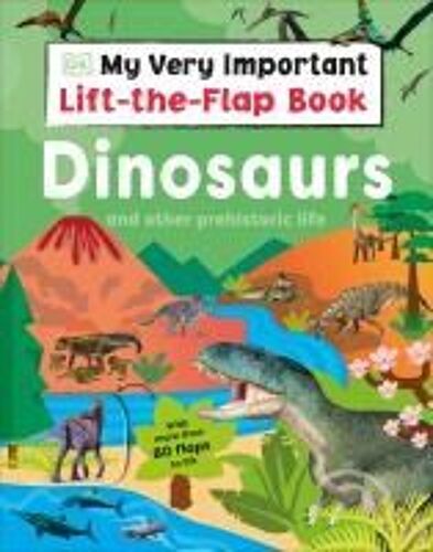 My Very Important Lift-The-Flap Book: Dinosaurs And Other Prehistoric Life