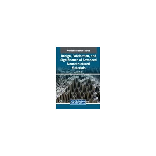 Design, Fabrication, And Significance Of Advanced Nanostructured Materials