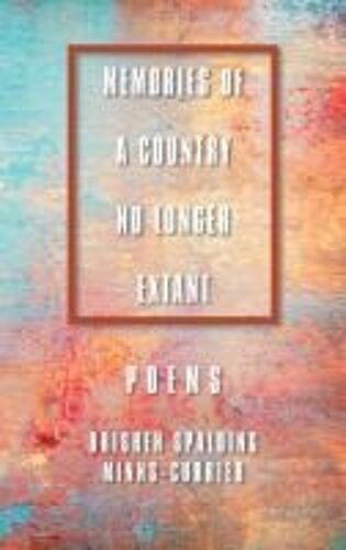 Memories Of A Country No Longer Extant  Poems