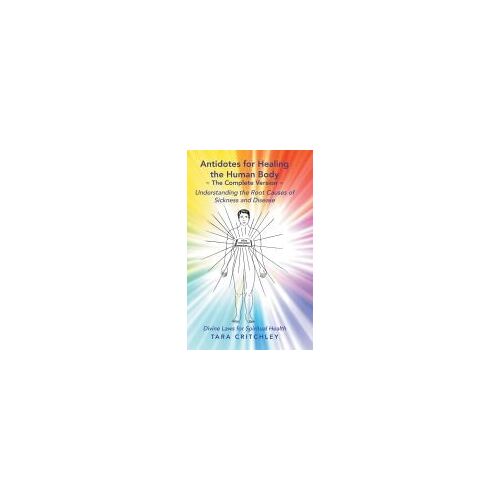 Antidotes For Healing The Human Body The Complete Version