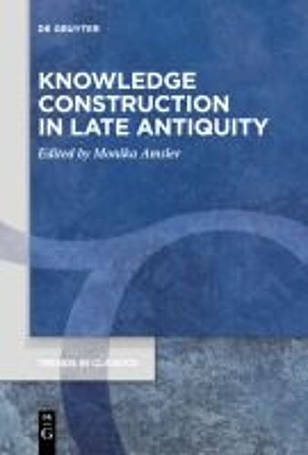 Knowledge Construction In Late Antiquity