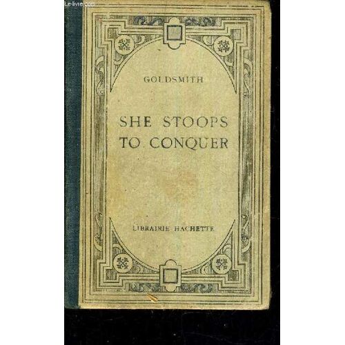 She Stoops To Conquer Elle S'abaisse Pour Vaincre.
