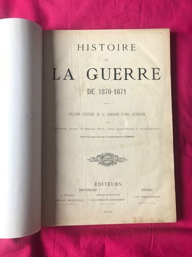 Histoire De La Guerre De 1870 - 1871 Relation Illustrée De La Campagne Franco - Allemande