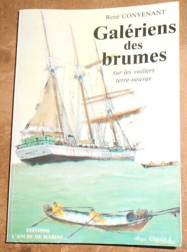 Galériens Des Brumes -Sur Les Voiliers Terre-Neuvas