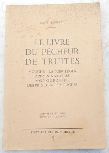 Le Livre Du Pêcheur De Truites-Mouche - Lancer Léger - Appats Naturels - Monographie Des Principales Mouches