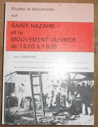 Etudes Et Documents Sur Saint Nazaire Et Le Mouvement Ouvrier De 1920 ? 1939