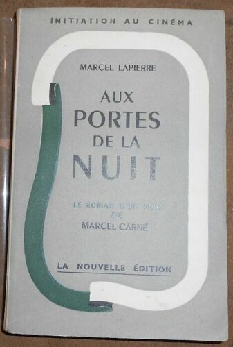 Aux Portes De La Nuit - Le Roman D'un Film De Marcel Carné