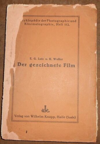 Der Gezeichnete Film - Ein Handbuch Für Filmzeichner Und Solche Die Es Werden Wollen Nach Dem Amerikanischen Werk Animated Cartoons Von E. G. Lutz