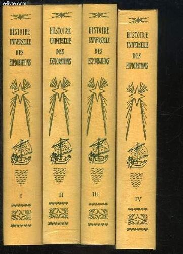 Histoire Universelle Des Explorations. En 4 Tomes