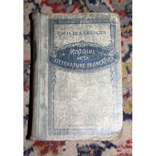 Histoire De La Litterature Francaise, A L'usage Des Classes De Lettres Et Des Divers Examens