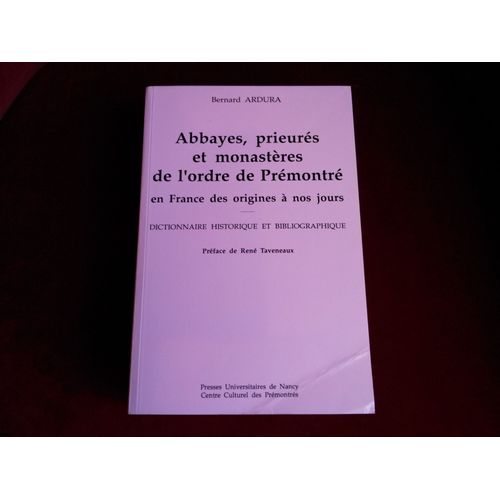Abbayes, Prieurés Et Monastères De L'ordre De Prémontré En France Des Origines À Nos Jours - Dictionnaire Historique Et Bibliographique