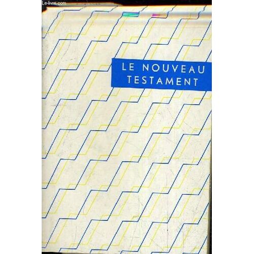Le Nouveau Testament Traduction D'apres Le Texte Grec .