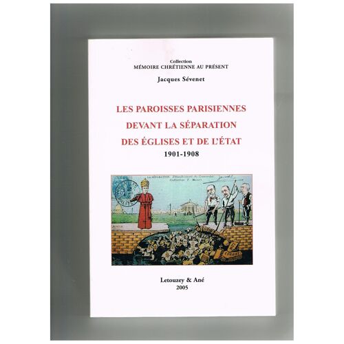 Les Paroisses Parisiennes Devant La Séparation Des Eglises Et De L'etat : 1901-1908
