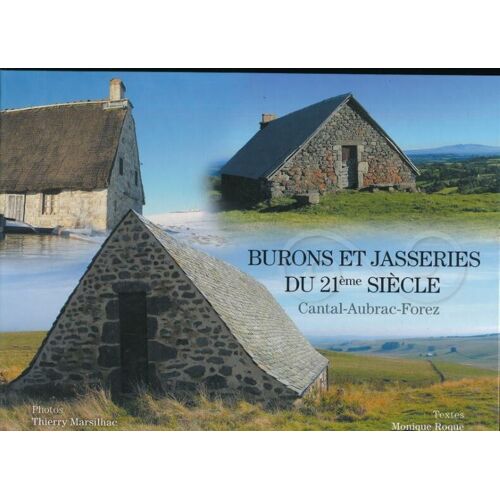 Burons Et Jasseries Du 21° Siécle. Cantal - Aubrac - Forez