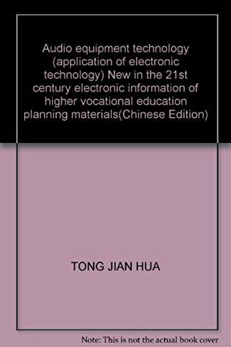 Audio Equipment Technology (Application Of Electronic Technology) New In The 21st Century Electronic Information Of Higher Vocational Education Planning Materials(Chinese Edition)