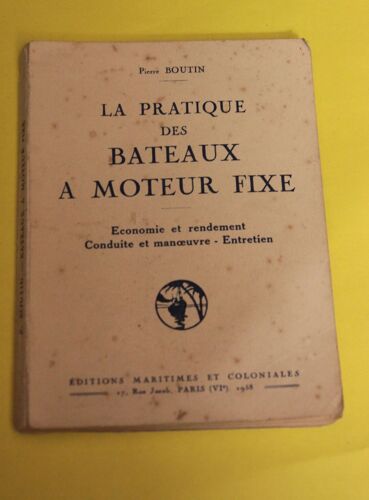 La Pratique Des Bateaux À Moteur Fixe : Économie Et Rendement - Conduite Et Manoeuvre - Entretien