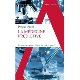 La Médecine Prédictive - Ce Que Nos Gènes Disent De Notre Santé