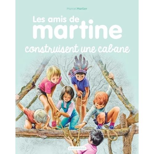 Les Amis De Martine - Tome 6 - Les Amis De Martine Construisent Une Cabane