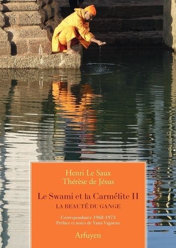 Le Swami Et La Carmélite - Tome 2, La Beauté Du Gange, Correspondance 1968-1973