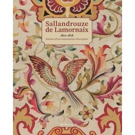 Sallandrouze De Lamornaix (1801-1878) - Histoire D'une Manufacture D'exception