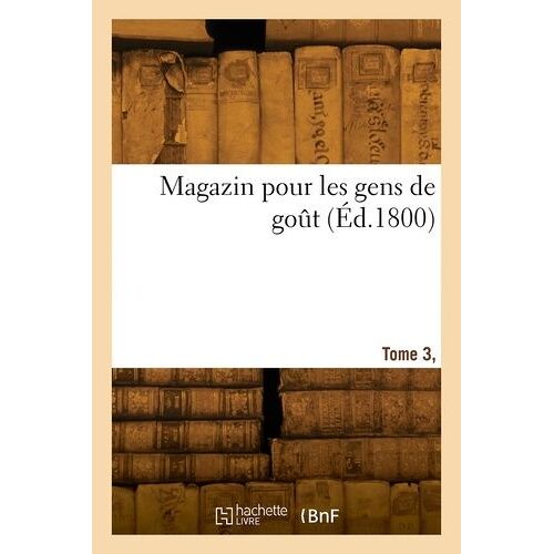 Magazin Pour Les Gens De Goût. Tome 3, Numéro 1-8