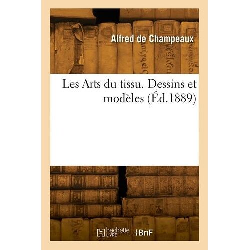 Les Arts Du Tissu - Etoffes, Tapisseries, Broderies, Dentelles, Reliures