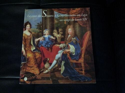 La Cour Des Stuarts À Saint-Germain-En-Laye Au Temps De Louis Xiv - Exposition - , 13 Février-27 Avril 1992, Musée Des Antiquités Nationales De Saint-Germain-En-Laye