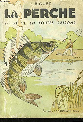 La Perche. Sa Pêche En Toutes Saisons.