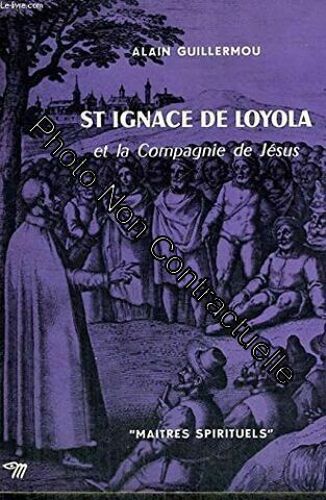 St Ignace De Loyola Et La Compagnie De Jesus - Collection Maîtres Spirituels N°23