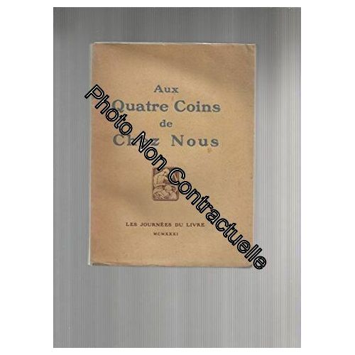 Aux Quatre Coins De Chez Nous : Journees Du Livre 1931