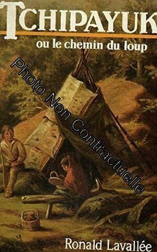 Tchipayuk Ou Le Chemin Du Loup (Le Grand Livre Du Mois)