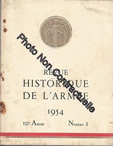 Revue Historique De L'armee - 1954 N°02: Les Polytechniciens Et La Littérature; Les Polytechniciens De L'armée D'afrique; Le Gal Chapelié Et L'ecole Royale Militaire Belge; 3 Siècles...