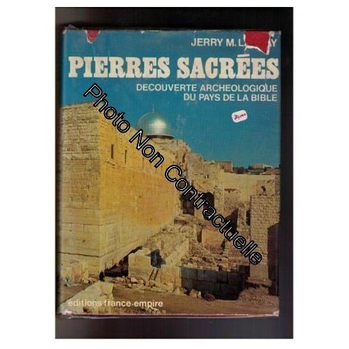 Pierres Sacrées. Découvertes Archéologique Du Pays De La Bible