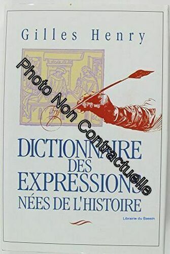 Dictionnaire Des Expressions Nées De L'histoire