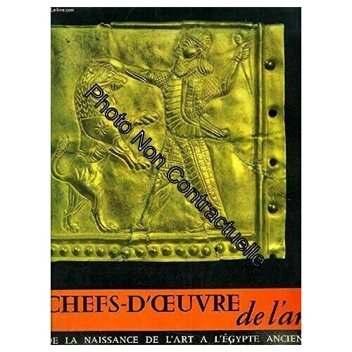 Chefs-D'oeuvre De L'art Tome I De La Naissance De L'art A L'egypte Ancienne