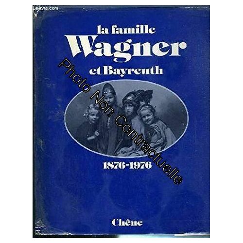 La Famille Wagner Et Bayreuth : 1876-1976