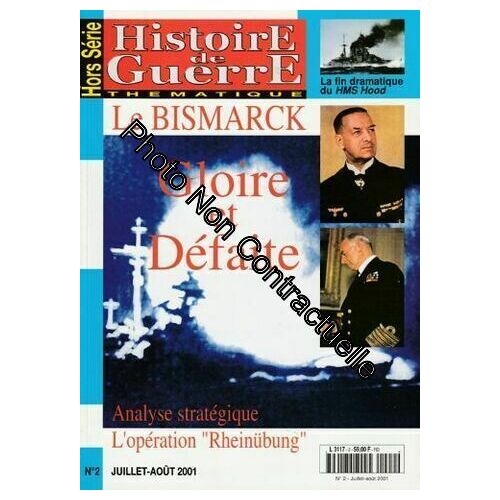 Histoire De Guerre Hs N° 2 Juillet-Août 2001 Hors Série - Le Bismarck Gloire Et Défaite Analyse Stratégique De L'opération Rheinübung / La Fin Dramatique Du Hms Hood