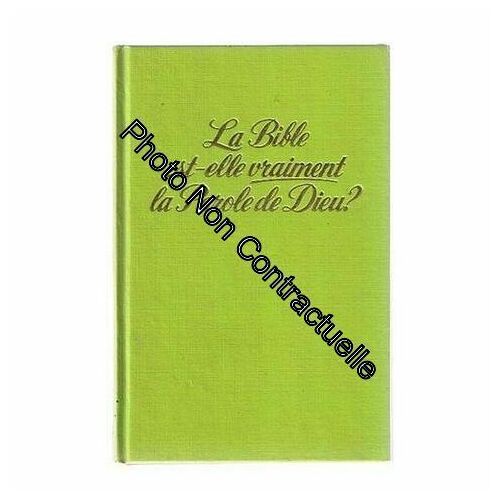 La Bible Est-Elle Vraiment La Parole De Dieu