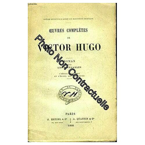 Oeuvres Complètes De Victor Hugo. Roman Tome Viiii : Les Misérables 4ème Partie : L'idylle Rue Plumet Et L'epopée Rue Saint-Denis