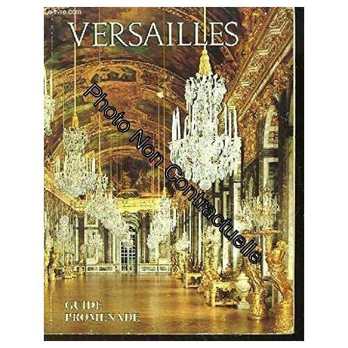 Versailles. Guide Promenade Pour L'ensemble Du Domaine Royal