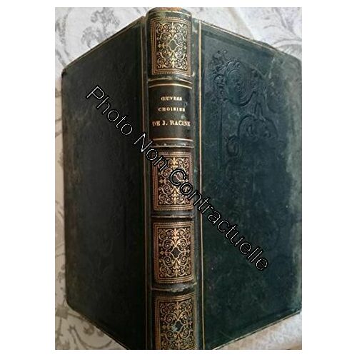 Oeuvres Choisies De J. Racine Avec La Vie De L'auteur Et Des Notes Extraites De Tous Les Commentaires Par M.D.Saucié