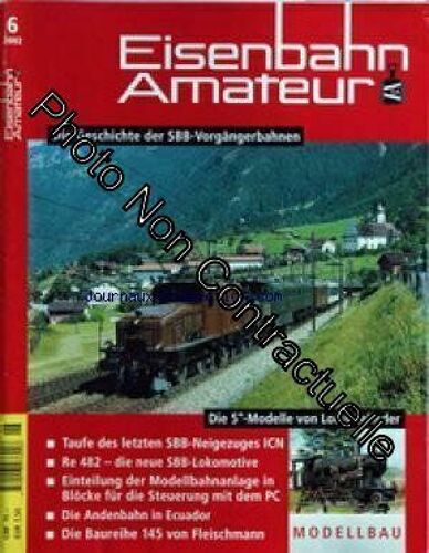 Eisenbahn Amateur Du 01/06/2002 - Die Geschichte Der Sbb-Borgangerbahnen - Taufe Des Letzten Sbb- Neigezuges Icn - Die Andenbahgn In Ecuador - Die Baureihe 145 Von Fleischmann