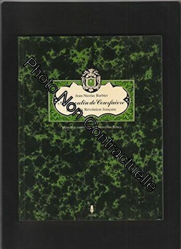 Au Moulin De Courfaivre Pendant La Révolution Française. Journal Manuscrit De Jean-Nicolas Barbier Meunier À Courfaivre Pendant La Révolution Française 1794-1796 Précédé D'une Analyse Historique Et
