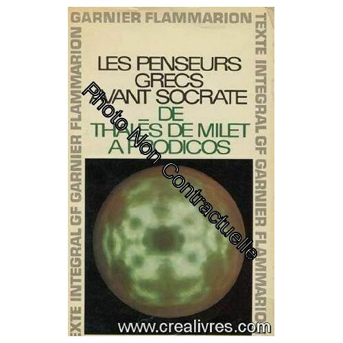 Les Penseurs Grecs Avant Socrate : De Thalès De Milet À Prodicos. Choix Traduction Préface Et Notes Par Jean Voilquin