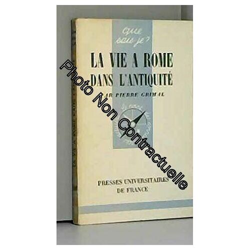 La Vie À Rome Dans L'antiquité : Par Pierre Grimal
